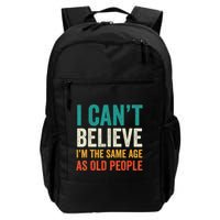 I CanT Believe IM The Same Age As Old People Funny Retro Backpack