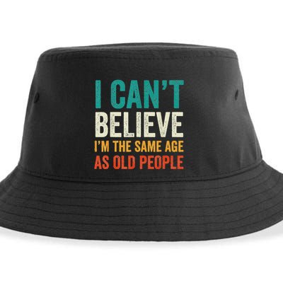 I CanT Believe IM The Same Age As Old People Funny Retro Sustainable Bucket Hat