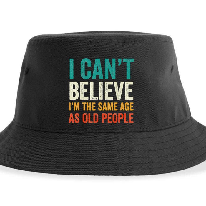 I CanT Believe IM The Same Age As Old People Funny Retro Sustainable Bucket Hat