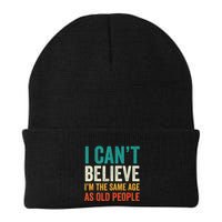 I CanT Believe IM The Same Age As Old People Funny Retro Beanie