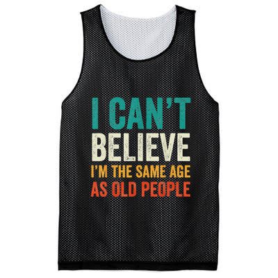 I CanT Believe IM The Same Age As Old People Funny Retro Mesh Reversible Basketball Jersey Tank