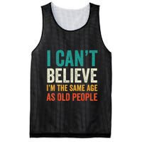 I CanT Believe IM The Same Age As Old People Funny Retro Mesh Reversible Basketball Jersey Tank
