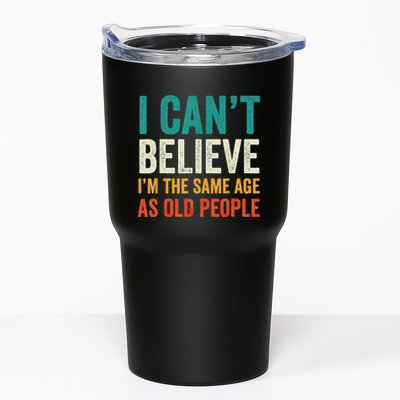 I CanT Believe IM The Same Age As Old People Funny Retro Tumbler
