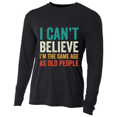 I CanT Believe IM The Same Age As Old People Funny Retro Cooling Performance Long Sleeve Crew