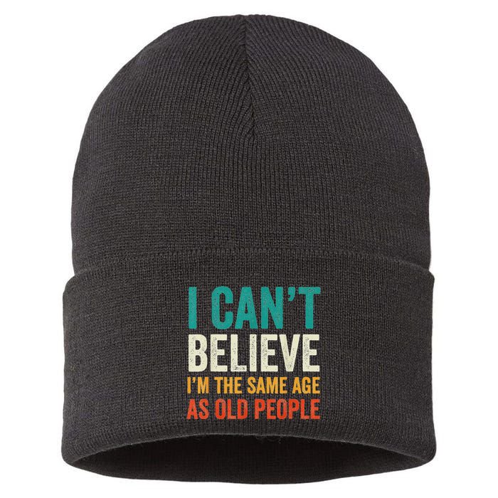 I CanT Believe IM The Same Age As Old People Funny Retro Sustainable Knit Beanie