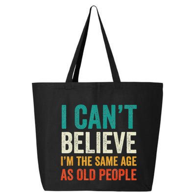 I CanT Believe IM The Same Age As Old People Funny Retro 25L Jumbo Tote