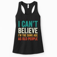 I CanT Believe IM The Same Age As Old People Funny Retro Womens Tank Top
