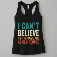I CanT Believe IM The Same Age As Old People Funny Retro Womens Tank Top
