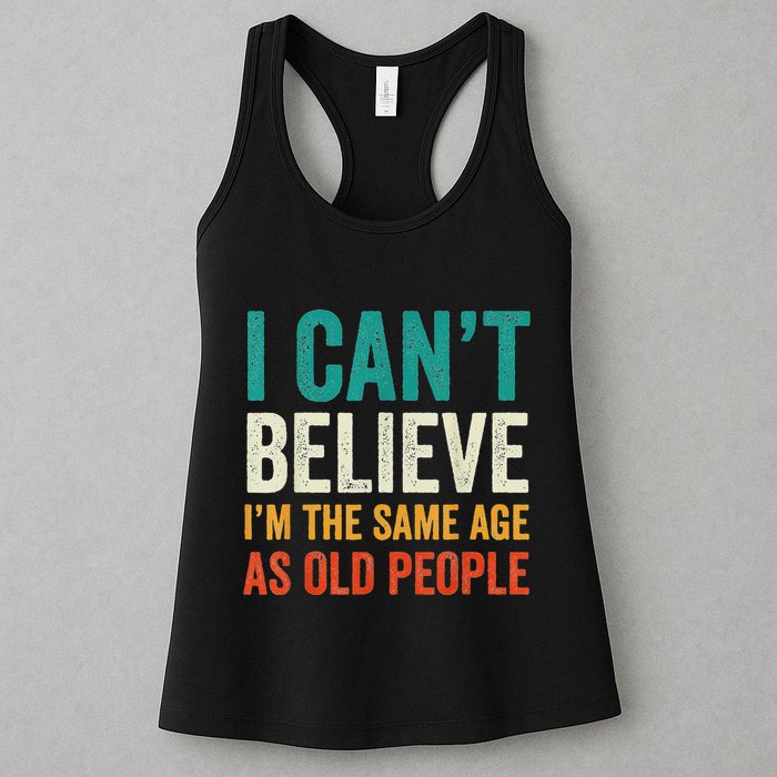 I CanT Believe IM The Same Age As Old People Funny Retro Womens Tank Top