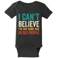 I CanT Believe IM The Same Age As Old People Funny Retro Baby Bodysuit
