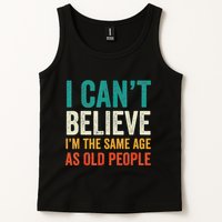 I CanT Believe IM The Same Age As Old People Funny Retro Tank Top