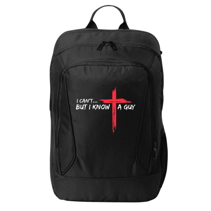 I Can't But I Know A Guy Jesus Cross Funny Christian  City Backpack
