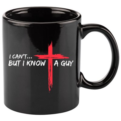 I Can't But I Know A Guy Jesus Cross Funny Christian  11oz C Handle Ceramic Mug