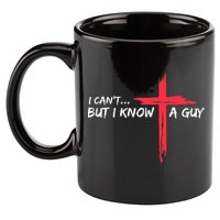 I Can't But I Know A Guy Jesus Cross Funny Christian  11oz C Handle Ceramic Mug