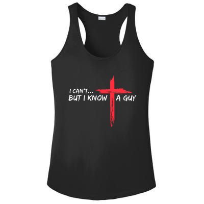 I Can't But I Know A Guy Jesus Cross Funny Christian  Ladies PosiCharge Competitor Racerback Tank