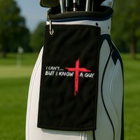 I Can't But I Know A Guy Jesus Cross Funny Christian  Golf Towel