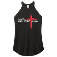 I Can't But I Know A Guy Jesus Cross Funny Christian  Women's Perfect Tri Rocker Tank