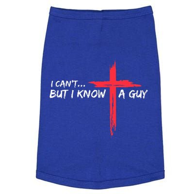 I Can't But I Know A Guy Jesus Cross Funny Christian  Doggie Tank