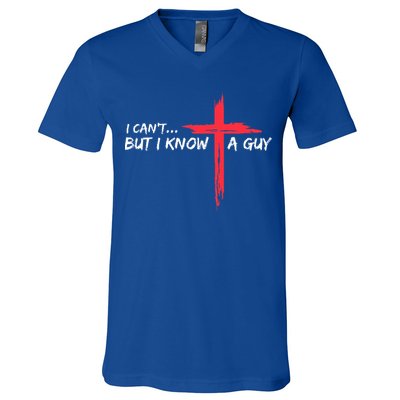 I Can't But I Know A Guy Jesus Cross Funny Christian  V-Neck T-Shirt