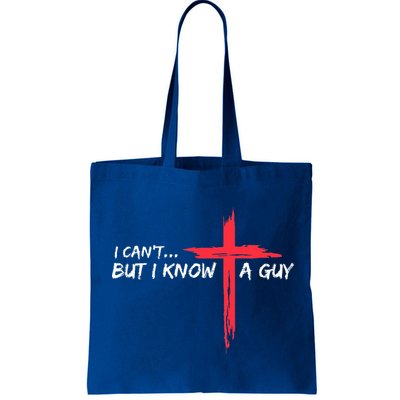 I Can't But I Know A Guy Jesus Cross Funny Christian  Bag
