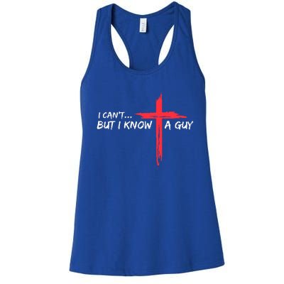 I Can't But I Know A Guy Jesus Cross Funny Christian  Women's Racerback Tank