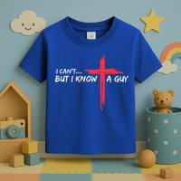 I Can't But I Know A Guy Jesus Cross Funny Christian  Toddler T-Shirt