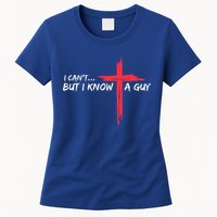 I Can't But I Know A Guy Jesus Cross Funny Christian  Womens T-Shirt