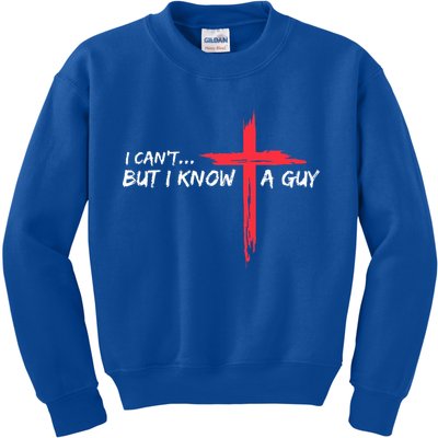 I Can't But I Know A Guy Jesus Cross Funny Christian  Kids Sweatshirt