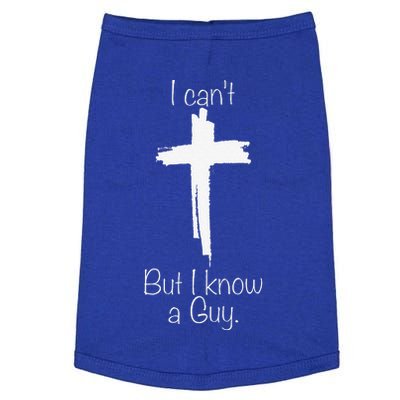 I Cant But I Know A Guy Jesus Cross Funny Christian Doggie Tank