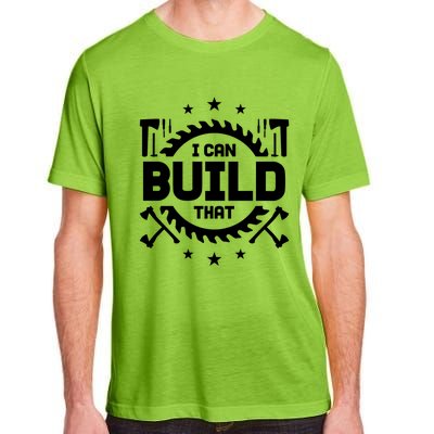 I Can Build That Crafts Funny Gift Adult ChromaSoft Performance T-Shirt