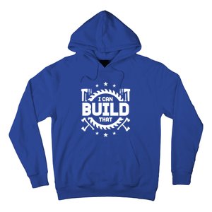 I Can Build That Crafts Funny Gift Hoodie