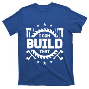 I Can Build That Crafts Funny Gift T-Shirt