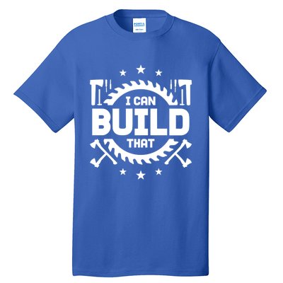 I Can Build That Crafts Funny Gift Tall T-Shirt