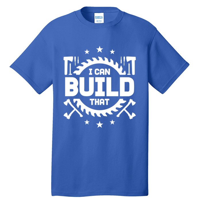 I Can Build That Crafts Funny Gift Tall T-Shirt