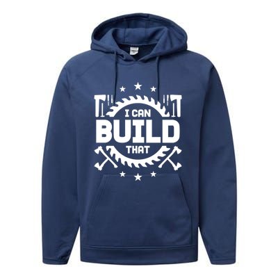 I Can Build That Crafts Funny Gift Performance Fleece Hoodie