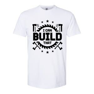 I Can Build That Crafts Funny Gift Softstyle CVC T-Shirt