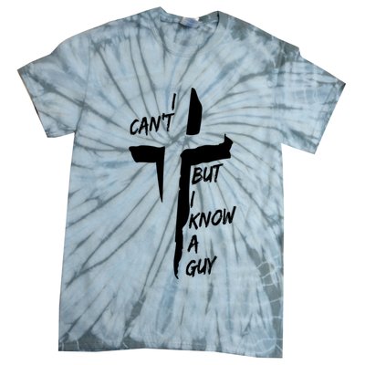 I CanT But I Know A Guy Jesus Cross Christian Christmas Tie-Dye T-Shirt