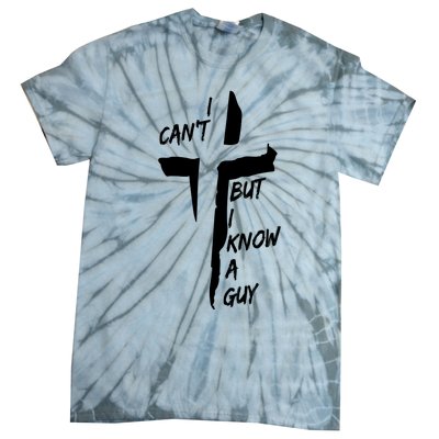 I CanT But I Know A Guy Jesus Cross Christian Christmas Tie-Dye T-Shirt