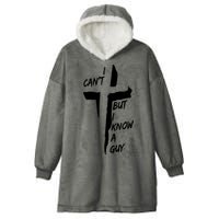 I CanT But I Know A Guy Jesus Cross Christian Christmas Hooded Wearable Blanket