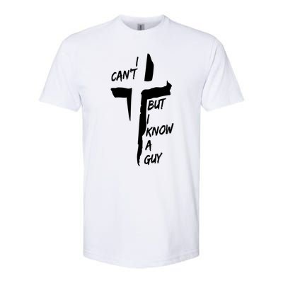 I CanT But I Know A Guy Jesus Cross Christian Christmas Softstyle CVC T-Shirt