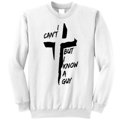 I CanT But I Know A Guy Jesus Cross Christian Christmas Sweatshirt