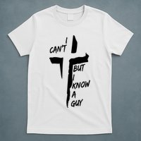 I CanT But I Know A Guy Jesus Cross Christian Christmas T-Shirt