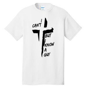 I CanT But I Know A Guy Jesus Cross Christian Christmas Tall T-Shirt