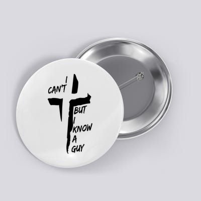 I CanT But I Know A Guy Jesus Cross Christian Christmas Button