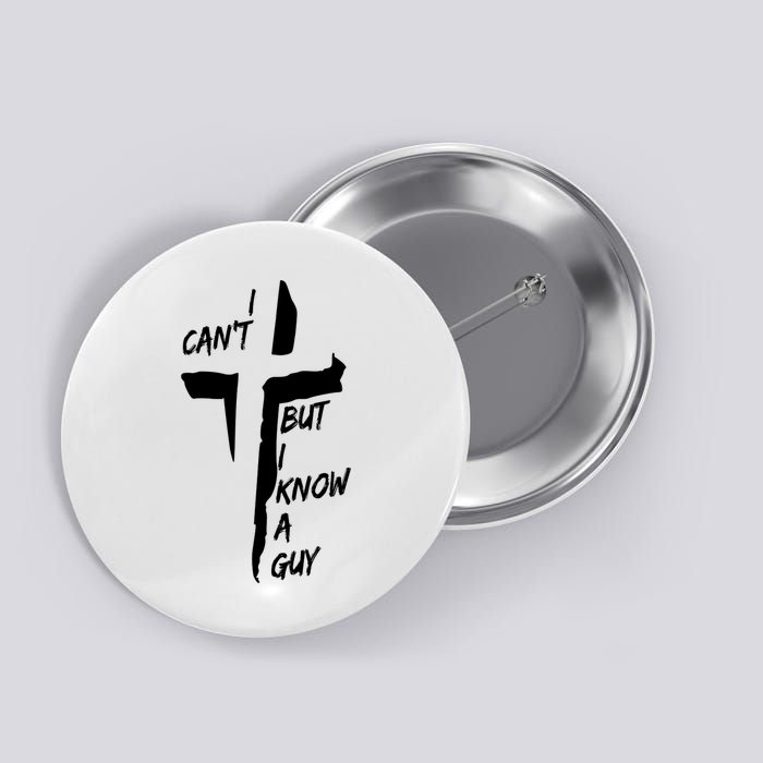I CanT But I Know A Guy Jesus Cross Christian Christmas Button