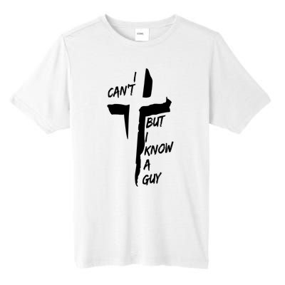 I CanT But I Know A Guy Jesus Cross Christian Christmas Tall Fusion ChromaSoft Performance T-Shirt