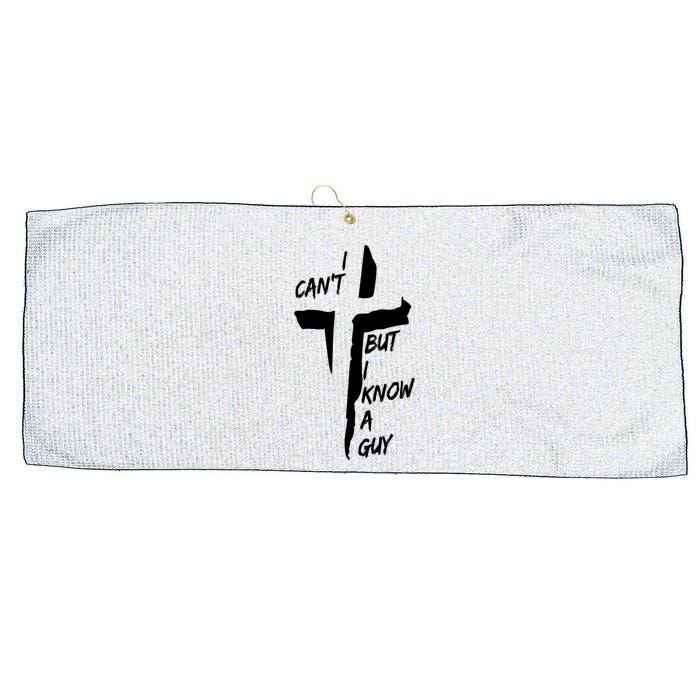 I CanT But I Know A Guy Jesus Cross Christian Christmas Large Microfiber Waffle Golf Towel