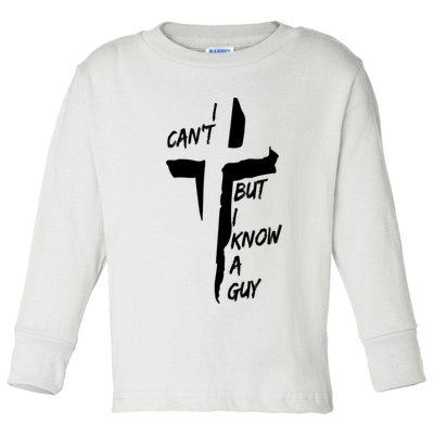 I CanT But I Know A Guy Jesus Cross Christian Christmas Toddler Long Sleeve Shirt