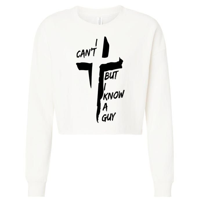 I CanT But I Know A Guy Jesus Cross Christian Christmas Cropped Pullover Crew