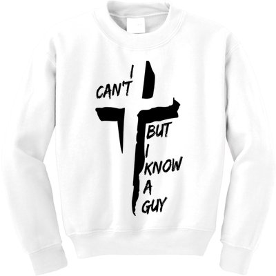 I CanT But I Know A Guy Jesus Cross Christian Christmas Kids Sweatshirt